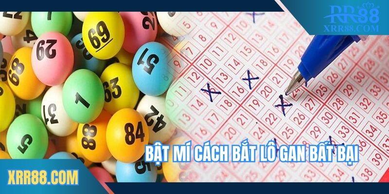 Bật mí cách bắt lô gan ẵm thưởng lớn