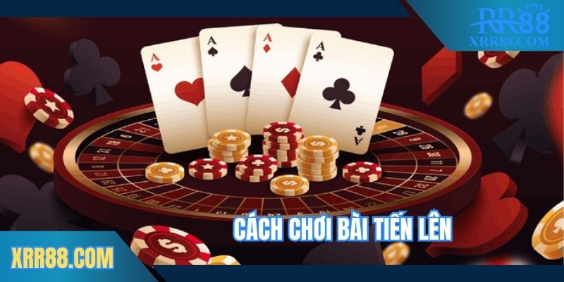 cach-choi-bai-tien-len