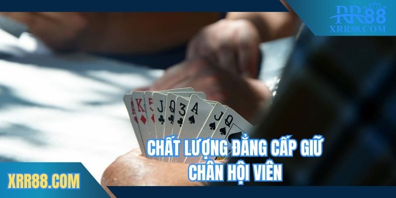 Chất lượng đẳng cấp giữ chân hội viên