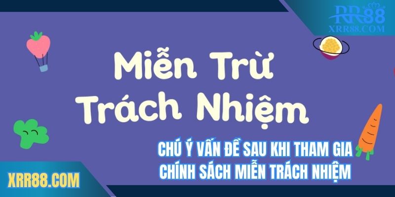 Chú ý vấn đề sau khi tham gia chính sách miễn trách nhiệm