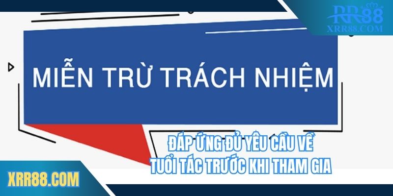 Đáp ứng đủ yêu cầu về tuổi tác trước khi tham gia