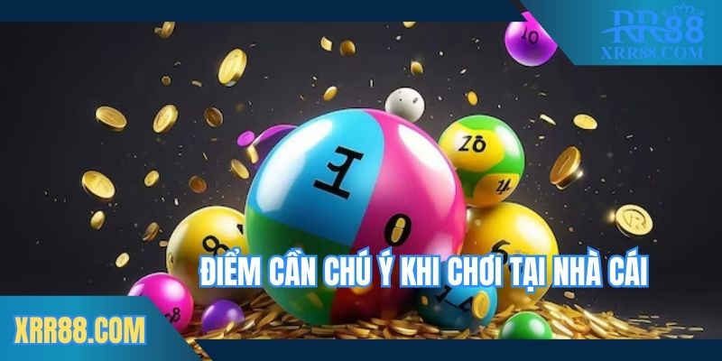 Điểm cần chú ý khi chơi tại nhà cái
