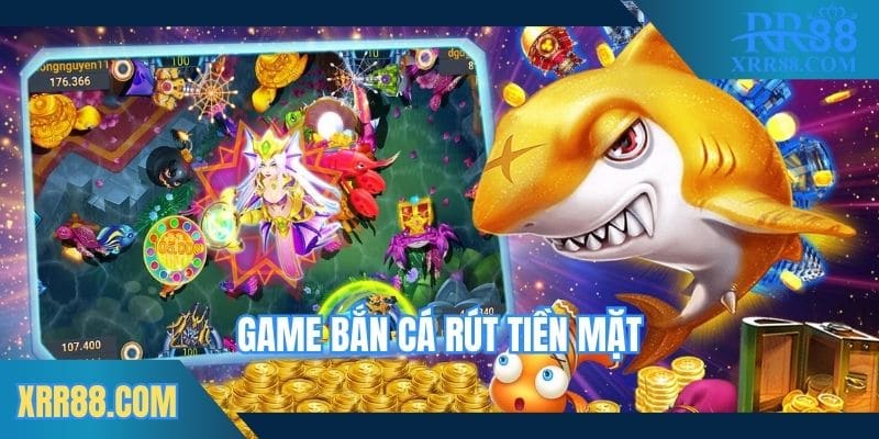 game-ban-ca-rut-tien-mat