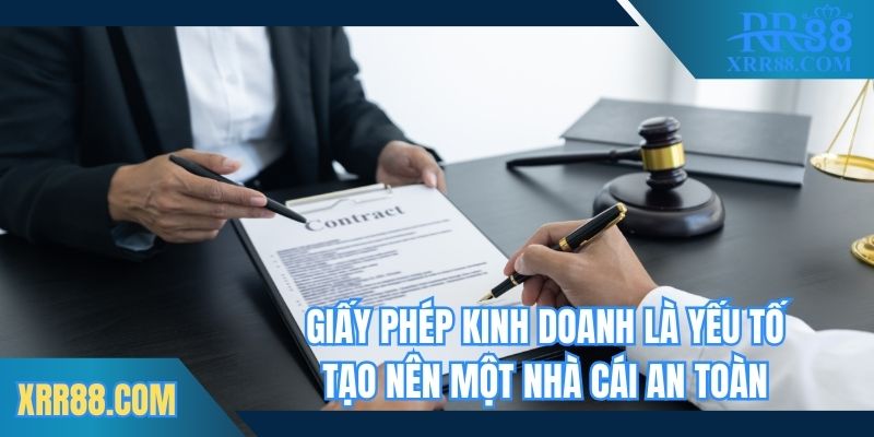 Giấy phép kinh doanh là yếu tố tạo nên một nhà cái an toàn