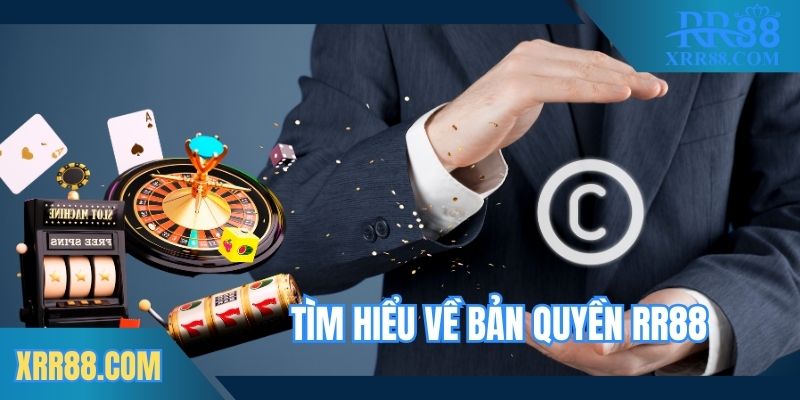 Tìm hiểu về bản quyền Trang chủ RR88 - nhà cái uy tín hàng đầu