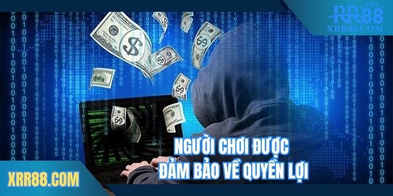 Người chơi được đảm bảo về quyền lợi
