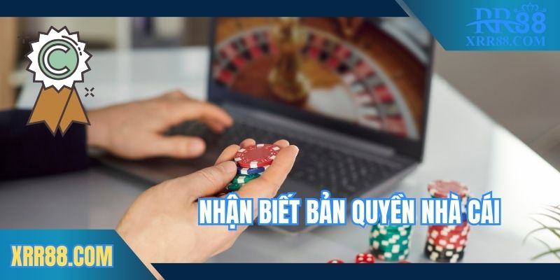Nhận biết bản quyền nhà cái uy tín