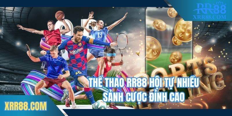 Thể thao Trang chủ RR88 hội tụ nhiều sảnh cược đỉnh cao