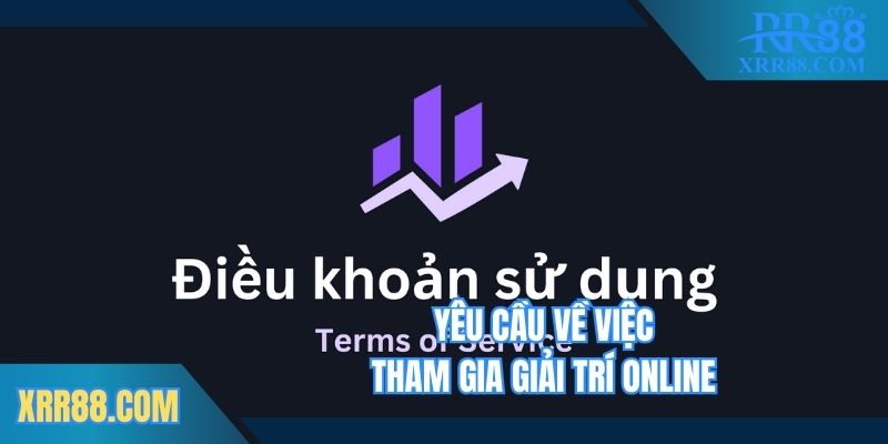 Yêu cầu về việc tham gia giải trí online
