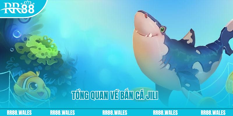 Tổng quan về bắn cá Jili tại nhà cái Trang Chủ RR88