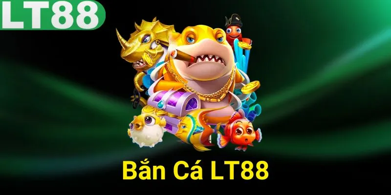 bắn cá lt88