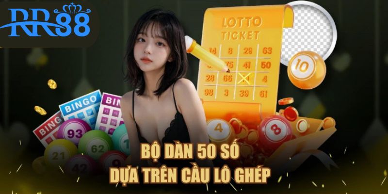 Bộ dàn 50 số dựa trên cầu lô ghép