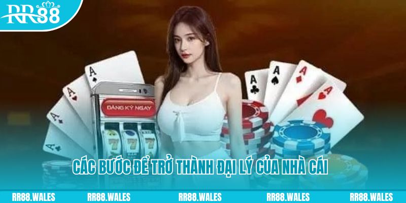 Các bước để trở thành đại lý của nhà cái Trang Chủ RR88