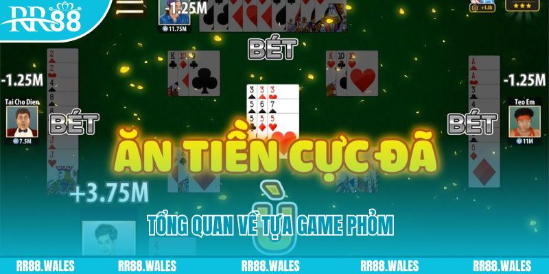 Tổng quan về tựa game phỏm là gì tại Trang Chủ RR88